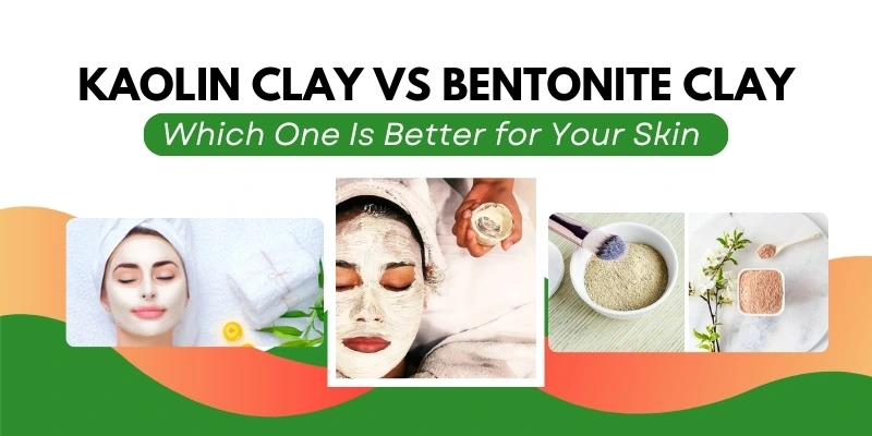 kaolin-clay-vs-bentonite-clay-which-one-is-better-for-your-skin